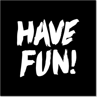 Have Fun Posters and Art